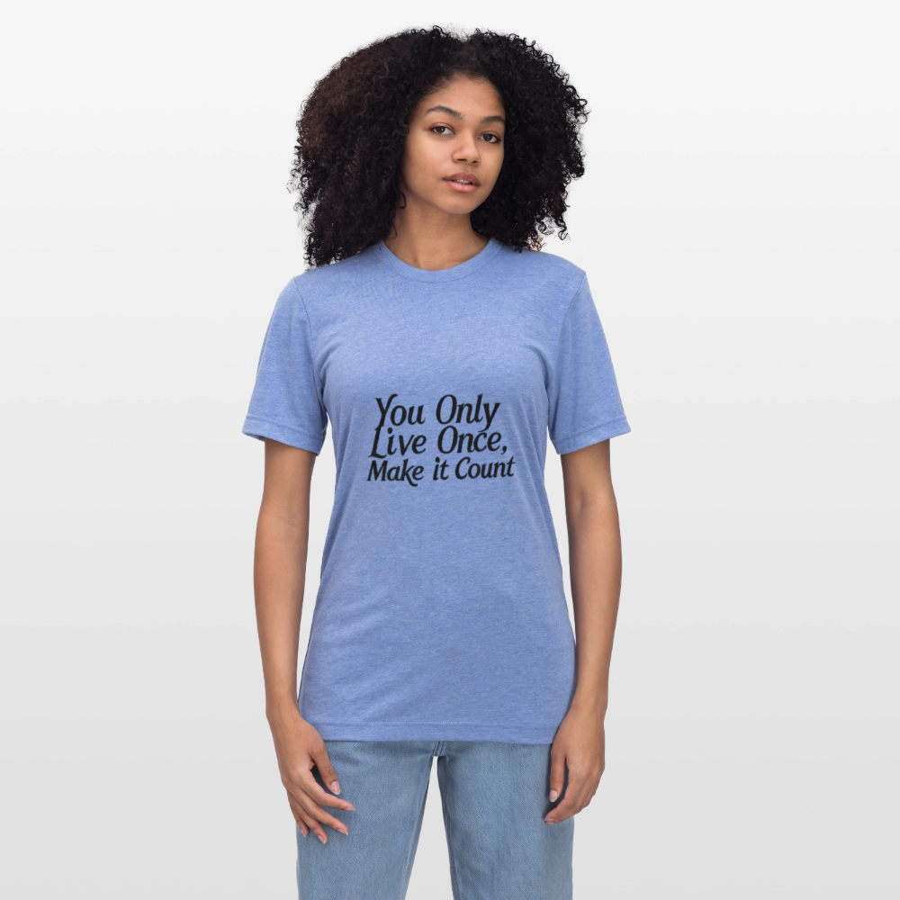 Motivations-T-Shirt – You Only Live Once – Unisex t-Shirt mit inspirierendem Spruch - heather blue